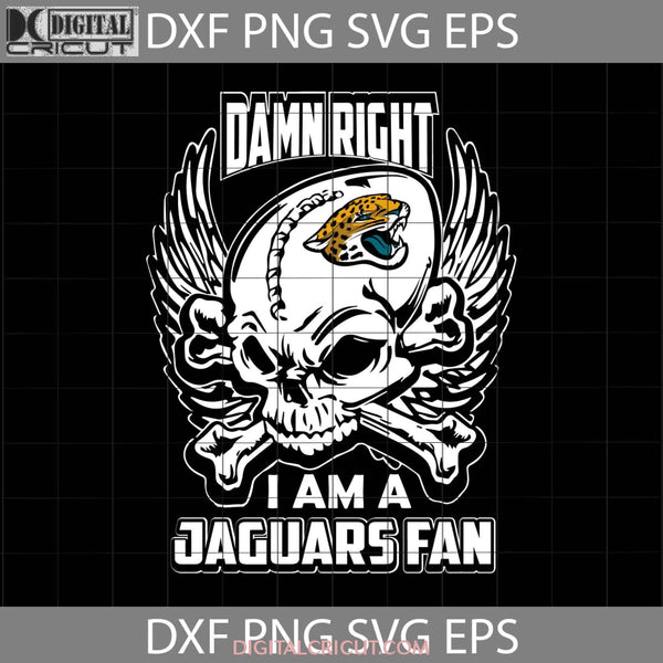 Damn Right I Am A Jaguars Fan Svg Skull Svg Jacksonville Nfl Love Football Team Cricut File Clipart