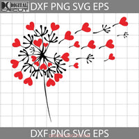 Dandelion Heart Svg Valentines Day Gift Cricut File Clipart Png Eps Dxf