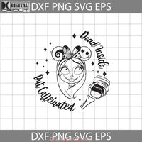 Dead Inside But Caffeinated Svg Halloween Cricut File Clipart Png Eps Dxf