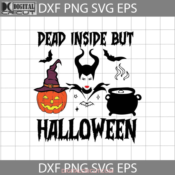 Dead Inside But Halloween Svg Svg Gift Svg Cricut File Clipart Png Eps Dxf