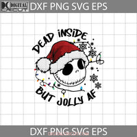 Dead Inside But Jolly Af Svg Christmas Gift Cricut File Clipart Png Eps Dxf