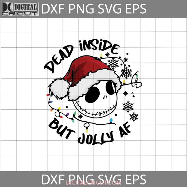 Dead Inside But Jolly Af Svg Christmas Gift Cricut File Clipart Png Eps Dxf