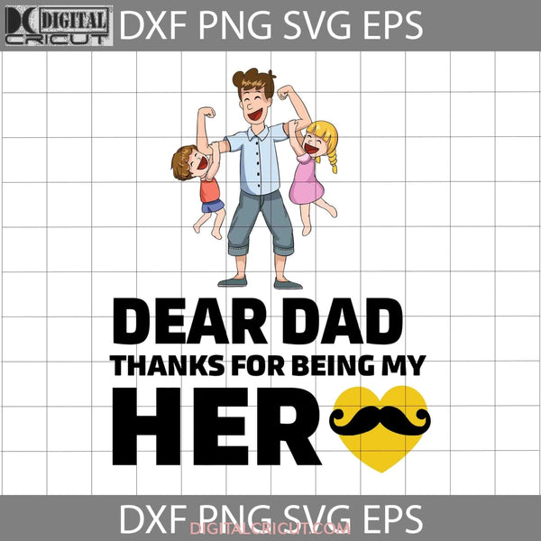 Dear Dad Thanks For Being My Hero Svg Fathers Day