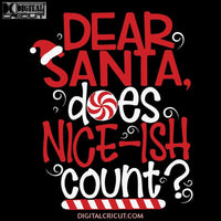 Dear Santa Does Nice-ish Count Svg, Wine Svg, Santa Svg, Snowman Svg, Christmas Svg, Merry Christmas Svg, Bake Svg, Cake Svg, Cricut File, Clipart