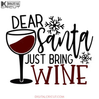 Dear Santa Just Bring Wine Svg, Drink Wine Svg, Christmas Svg, Merry Christmas Svg, Cricut File, Clipart, Svg, Png, Eps, Dxf