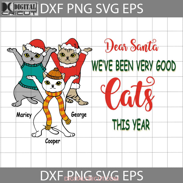 Dear Santa Weve Been Very Good Cats This Year Svg Funny Cat Christmas Cricut File Clipart Png Eps