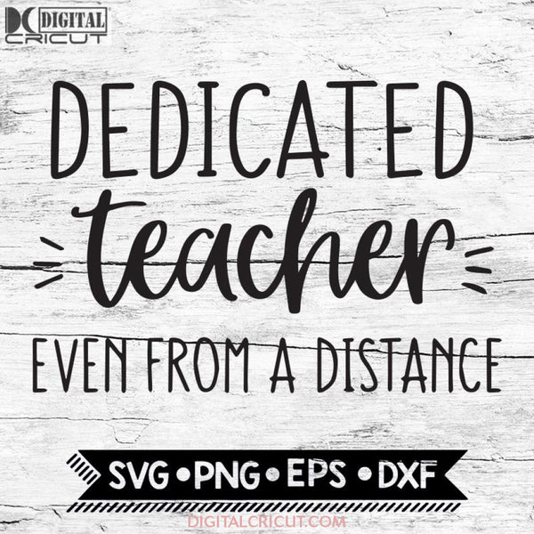 Dedicated Teacher Even From A Distance Svg In Quarantine Funny School