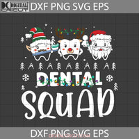 Dental Squad Svg Teeth Christmas Gift Svg Cricut File Clipart Png Eps Dxf