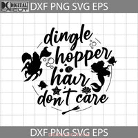 Dingle Hopper Hair Dont Care Svg Ariel The Little Mermaid Cartoon Cricut File Clipart Png Eps Dxf