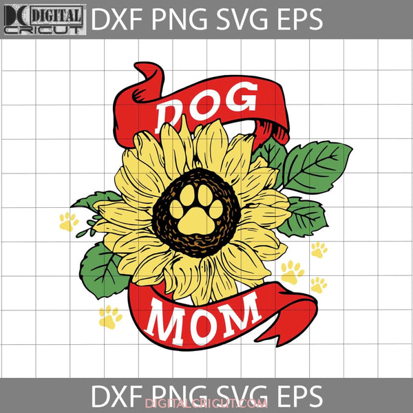 Dog Mom For Lover Sunflower Svg Mothers Day Cricut File Clipart Png Eps Dxf