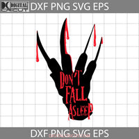 Dont Fall Asleep Svg Freddy Krueger Svg Movie Character Halloween Gift Cricut File Clipart Svg Png