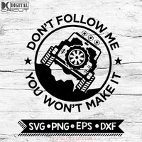 Don't Follow Me You Won't Make It Svg, Cricut File, Svg, Jeep Svg
