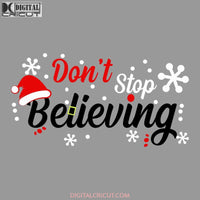 Don't Stop Believing Svg, Christmas Svg, Merry Christmas Svg, Bake Svg, Cake Svg, Cricut File, Clipart, Svg, Png, Eps, Dxf