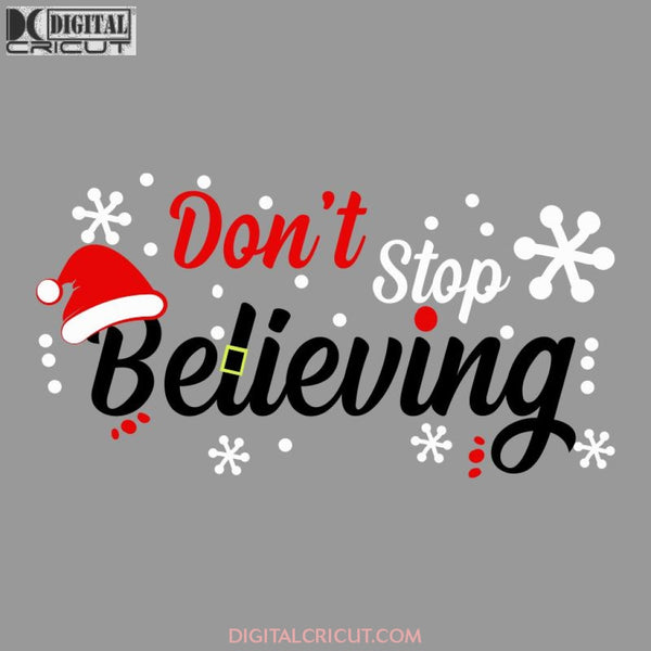 Don't Stop Believing Svg, Christmas Svg, Merry Christmas Svg, Bake Svg, Cake Svg, Cricut File, Clipart, Svg, Png, Eps, Dxf