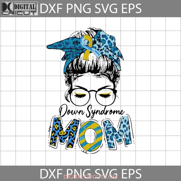 Down Syndrome Mom Svg Awareness Day Happy Mothers Mama Cricut File Clipart Png Eps Dxf