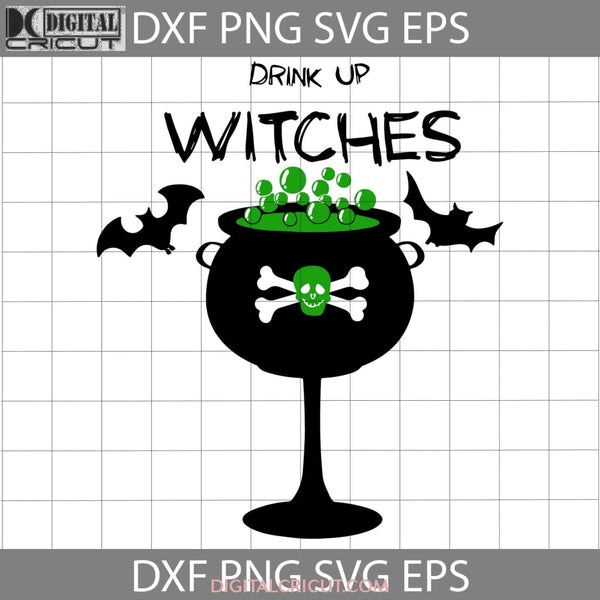 Drink Up Witches Svg Halloween Cricut File Clipart Png Eps Dxf