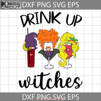 Drink Up Witches Svg Halloween Svg Cricut File Clipart Png Eps Dxf