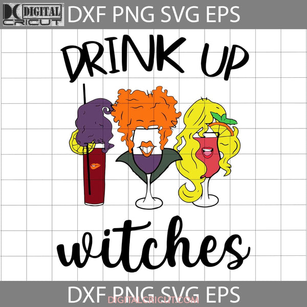 Drink Up Witches Svg Halloween Svg Cricut File Clipart Png Eps Dxf