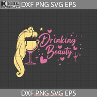 Drinking Beautysvg Aurora Wine Svg Sleeping Beauty Cartoon Cricut File Clipart Png Eps Dxf