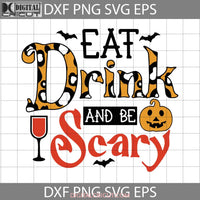 Eat Drink And Be Scary Svg Halloween Cricut File Clipart Png Eps Dxf