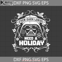 Ever Dark Loros Needs A Holiday Svg Christmas Gift Cricut File Clipart Eps Dxf