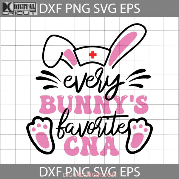 Every Bunnys Favorite Cna Svg Bunny Nurse Easter Easters Day Cricut File Clipart Png Eps Dxf