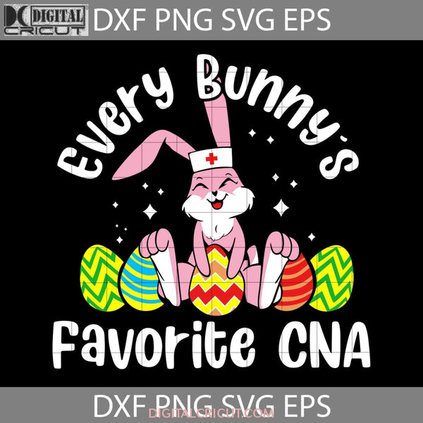 Every Bunnys Favorite Cna Svg Nurse Bunny Easters Day Cricut File Clipart Png Eps Dxf