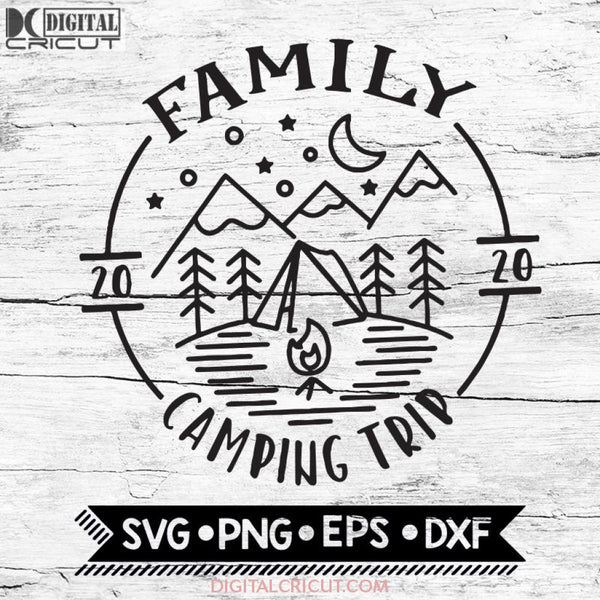Family camping trip 2020 Svg, Camping Svg, Cricut File, Svg, Camper Svg
