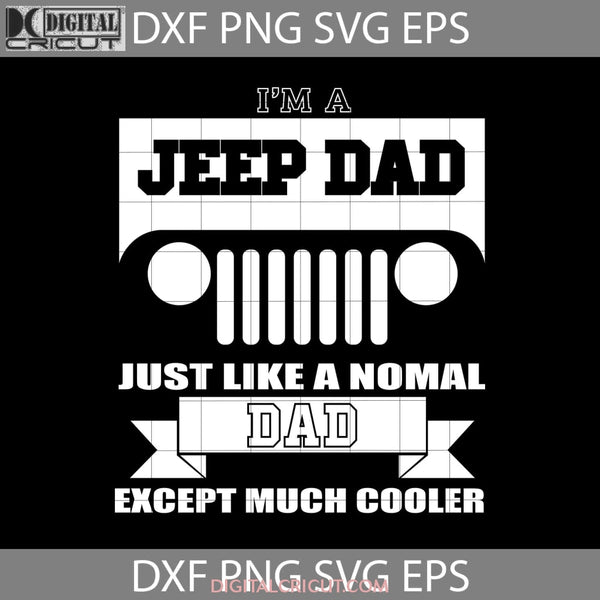 Jeep Dad Svg Svg Fathers Day Cricut File Clipart Png Eps Dxf