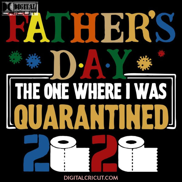 Fathers Day The One Where I Was Quaratined 2020 Svg Files For Silhouette Cricut Dxf Eps Png Instant