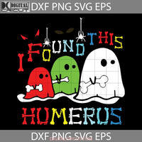 Found This Humerus Svg Halloween Cricut File Clipart Png Eps Dxf