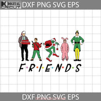 Friends Svg Christmas Gift Svg Cricut File Clipart Png Eps Dxf