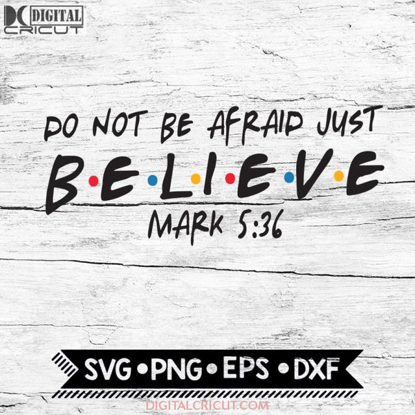 Friends Svg Do Not Be Afraid Believe Bible Verse