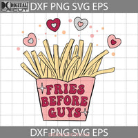 Fries Before Guys Svg Valentines Day Gift Cricut File Clipart Png Eps Dxf