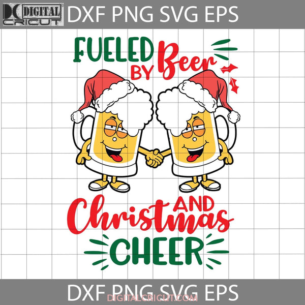 Fueled By Beer And Christmas Cheer Svg Gift Cricut File Clipart Png Eps Dxf