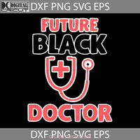 Future Black Doctor Svg Trending Cricut File Clipart Png Eps Dxf