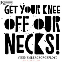Get Your Knee Off Our Necks! Svg Files For Silhouette Cricut Dxf Eps Png Instant Download1