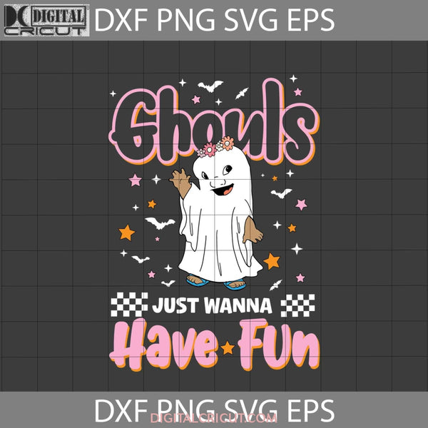 Ghouls Just Wanna Have Fun Svg Cute Ghost Halloween Svg Cricut File Clipart Png Eps Dxf