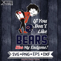 Betty Boop Svg, If You Don't Like Bears Kiss My Endzone Svg, Chicago Bears Svg, NFL Svg, Football Svg, Cricut File, Svg