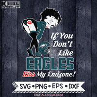 Betty Boop Svg, If You Don't Like Eagles Kiss My Endzone Svg, Philadelphia Eagles Svg, NFL Svg, Football Svg, Cricut File, Svg