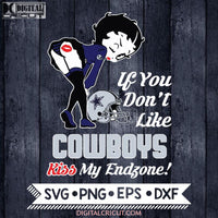 Betty Boop Svg, If You Don't Like Cowboys Kiss My Endzone Svg, Dallas Cowboys Svg, NFL Svg, Football Svg, Cricut File, Svg