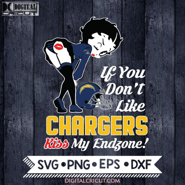 Betty Boop Svg, If You Don't Like Chargers Kiss My Endzone Svg, Los Angeles Chargers Svg, NFL Svg, Football Svg, Cricut File, Svg