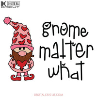 Gnome Matter What Christmas Svg, Cricut File, Clipart, Gnome Svg, Snow Svg, Christmas Svg, Merry Christmas Svg, Png, Eps, Dxf