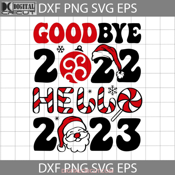 Good Bye 2022 Hello 2023 Svg Merry Christmas Happy New Year Svg Christmas Cricut File Clipart Png