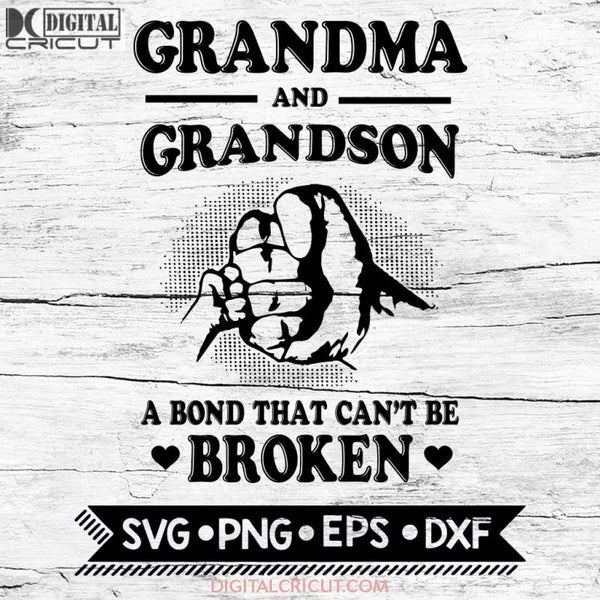 Grandma And Grandson A Bond That Cant Be Broken Svg Family Png Eps Dxf