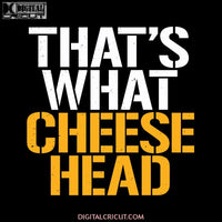 Green Bay Packers Cut File, Packers Quotes, Cricut Silhouette, Clipart, NFL Svg, Football Svg, Sport Svg, That's What Cheese Head Svg