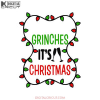 Grinches It's Christmas Svg, Grinch Funny Svg, Cricut File, Clipart, Candy Svg, Christmas Svg, Merry Christmas Svg, Light Svg