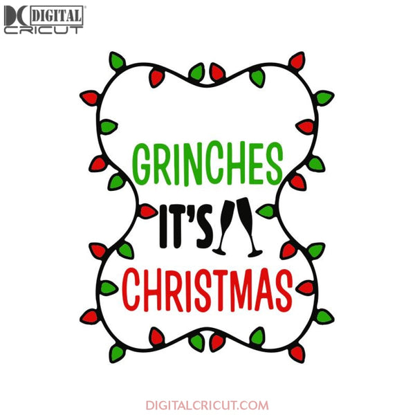 Grinches It's Christmas Svg, Grinch Funny Svg, Cricut File, Clipart, Candy Svg, Christmas Svg, Merry Christmas Svg, Light Svg