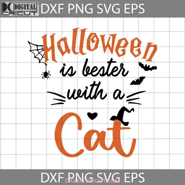 Halloween Is Better With A Cat Svg Gift Svg Cricut File Clipart Png Eps Dxf