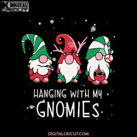 Hanging With My Gnomies Svg, Santa Svg, Snowman Svg, Christmas Svg, Merry Christmas Svg, Bake Svg, Cake Svg, Cricut File, Clipart, Svg, Png, Eps, Dxf